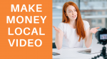 How to Make Money Making Videos For Local Businesses Even During A Depression Make money with local video marketing